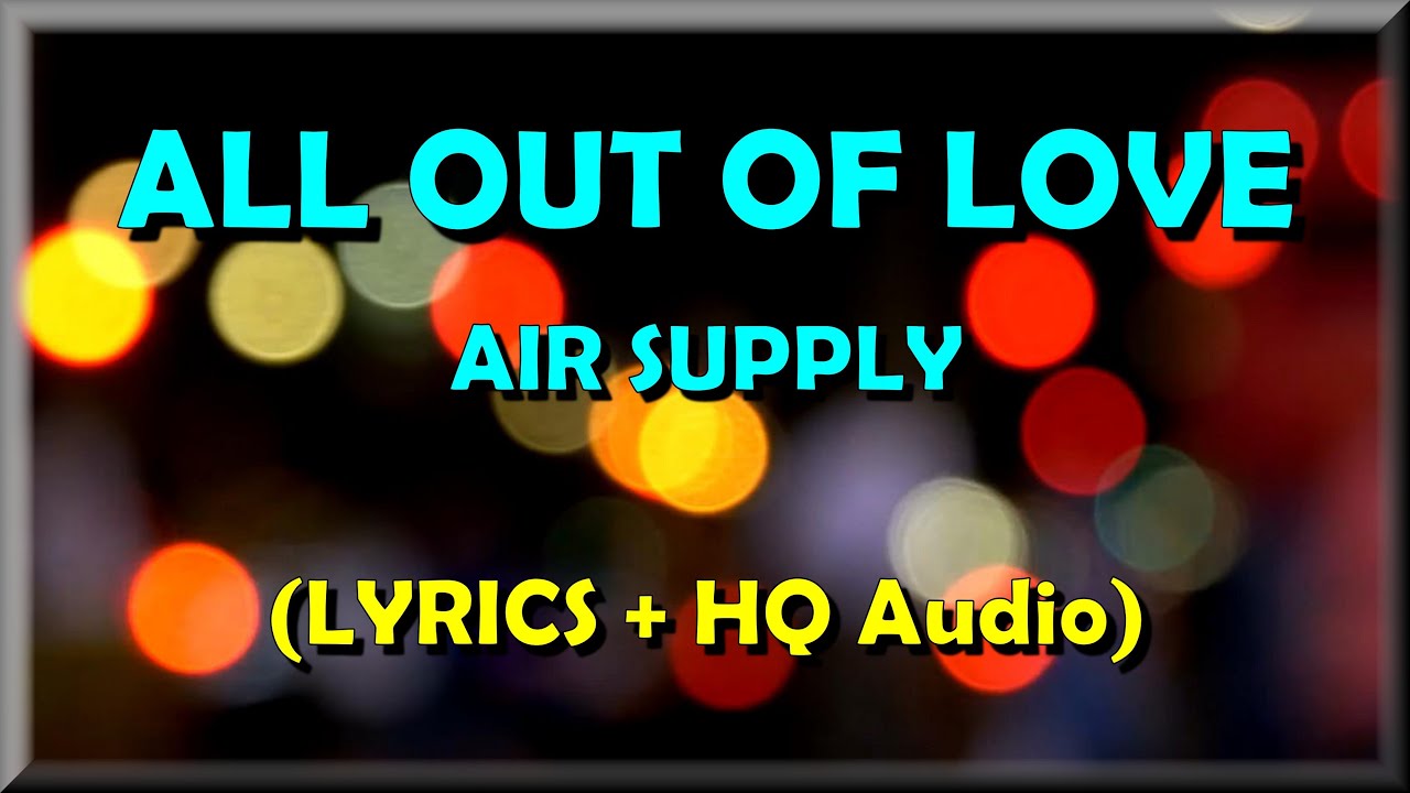 all out of love song