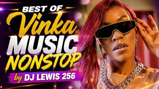 Best of Vinka Music Nonstop 2026 | DJ Lewis 256