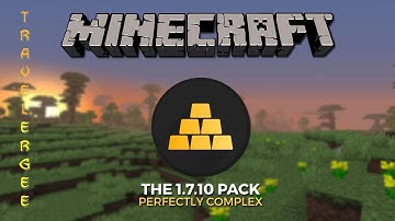 MINECRAFT -  The 1.7.10 Pack [Perfectly Complex]- TECHNIC LAUNCHER - w\TravelerGee