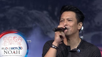 I LOVE RCTI 30 NOAH - "Ku Peluk Hatimu" [8 Agustus 2019]
