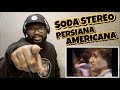 SODA STEREO - PERSIANA AMERICANA | REACTION