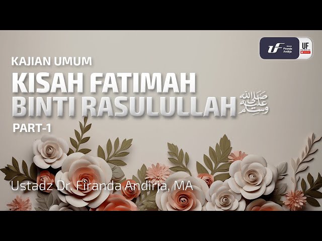 Kisah Fatimah Binti Rasulullah (Part-1) - Ustadz Dr. Firanda Andirja, MA class=