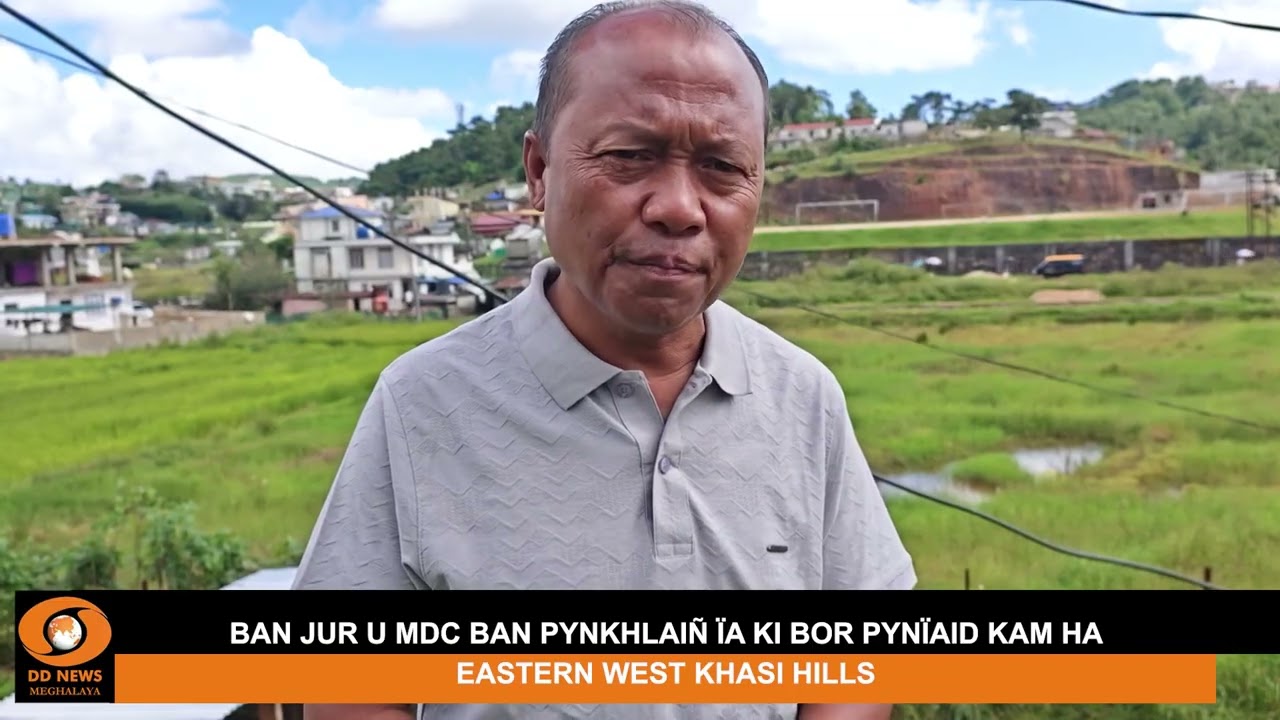 BAN JUR U MDC BAN PYNKHLAIÑ ÏA KI BOR PYNÏAID KAM HA EASTERN WEST KHASI HILLS