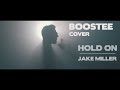 Jake Miller - Hold On (Boostee Cover)