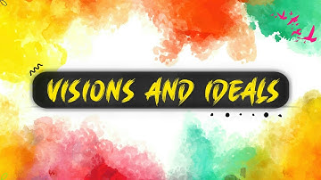 Visions and ideals. A