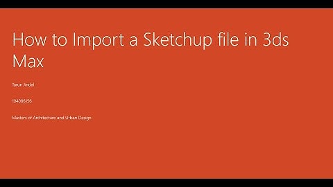 How to Import Sketchup file to 3ds Max