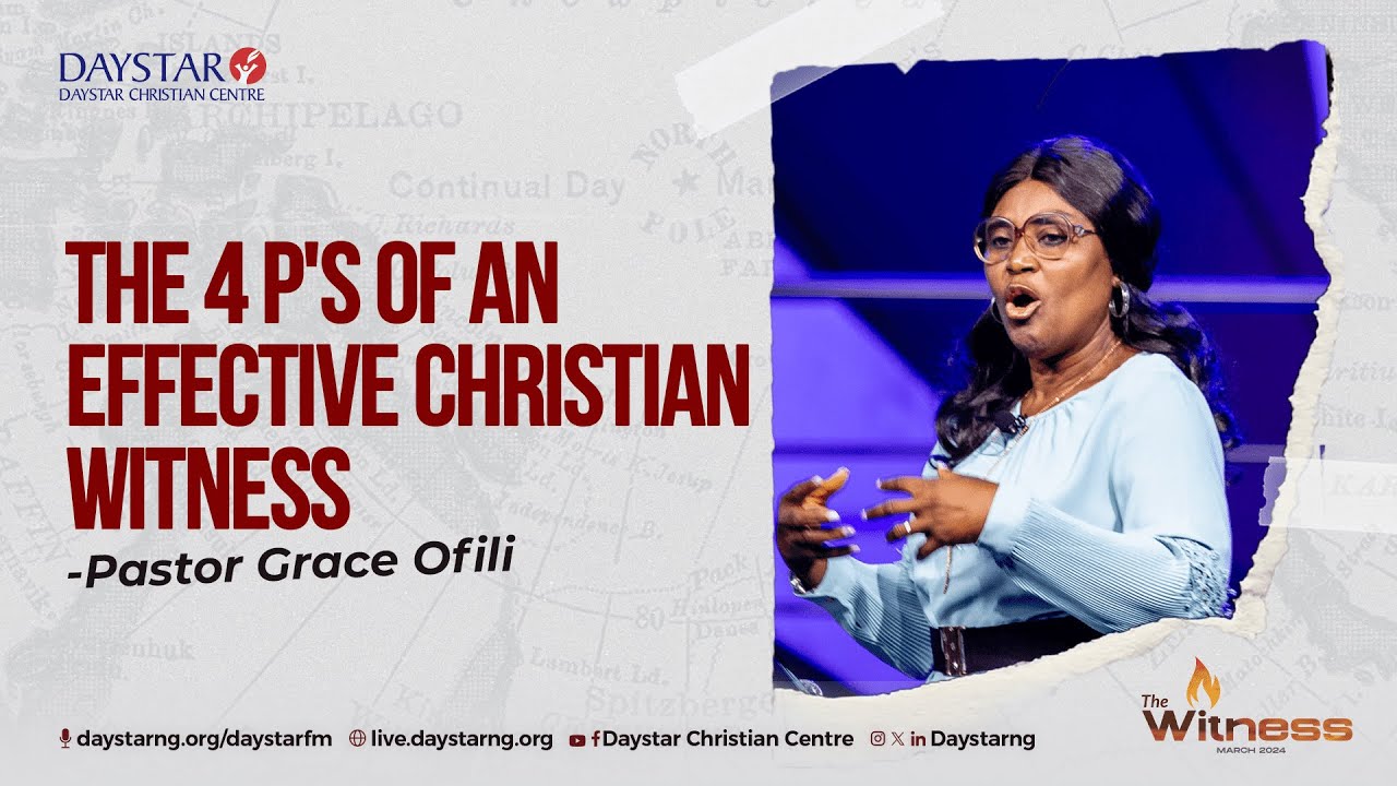 Daystar Midweek Service | The 4 Ps of an Effective Christian Witness ...