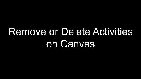 Remove or Delete Activities on Canvas