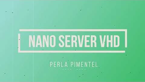 1.3 Crear un Nano Server VHD
