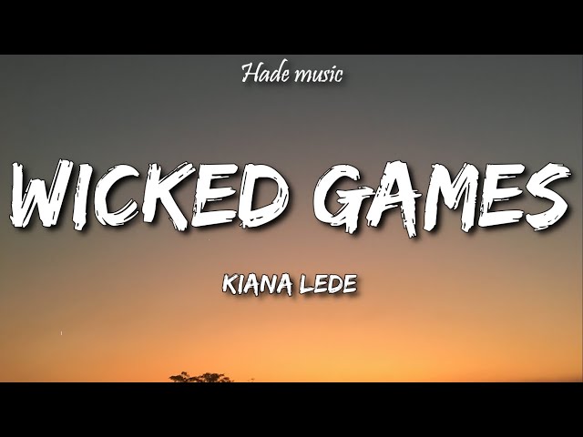 Kiana Ledé - Wicked Games (Lyrics) class=