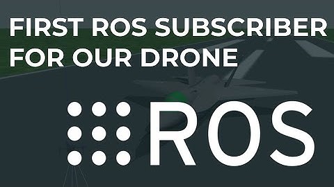 12 First ROS Subscriber for our Drone