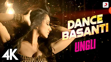 Dance Basanti - Ungli | Emraan, Shraddha Kapoor | Vishal Dadlani, Anushka Manchanda | 4K Video