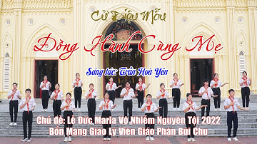 CỬ ĐIỆU MẪU: ĐỒNG HÀNH CÙNG MẸ - BÀI CA CHỦ ĐỀ LỄ QUAN THẦY GIÁO LÝ VIÊN GIÁO PHẬN BÙI CHU 2022 MV4K