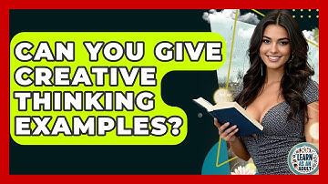 Can You Give Creative Thinking Examples? - Learn As An Adult