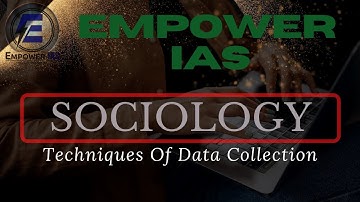 Techniques of Data Collection - SOCIOLOGY | Class - 2 | EMPOWER IAS
