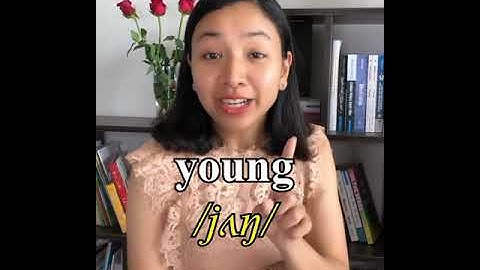 Học phát âm tiếng Anh chuẩn từ "YOUNG" với Thủy nhé