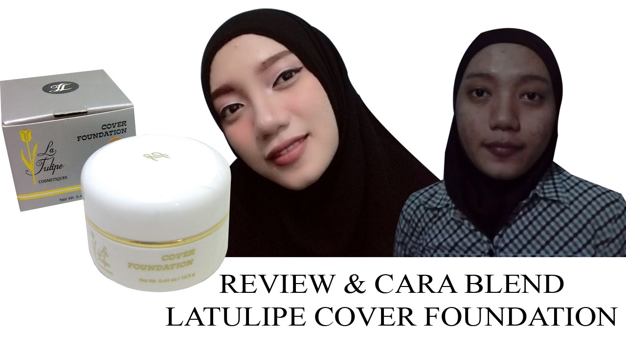 REVIEW CARA BLEND LATULIPE COVER FOUNDATION AGAR RATA DI WAJAH