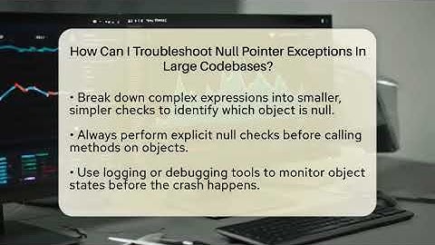 How Can I Troubleshoot Null Pointer Exceptions In Large Codebases? - Learn To Troubleshoot
