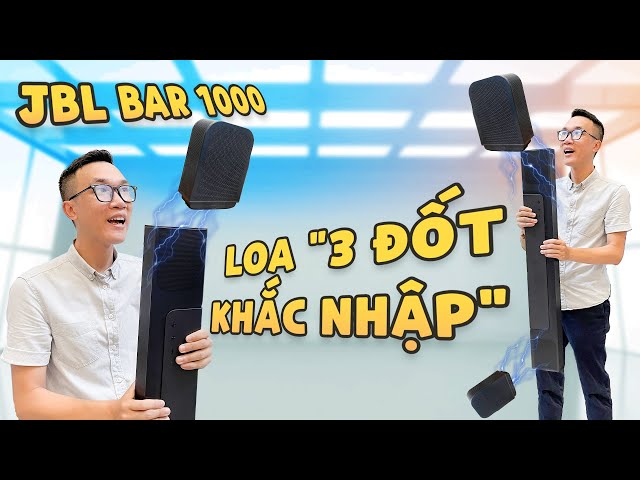 Vinh Xô | Review loa “3 đốt khắc nhập” JBL Bar 1000: công suất 880W trải nghiệm 1 lần là nghiện luôn