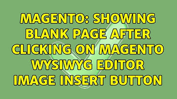 Magento: Showing blank page after clicking on Magento WYSIWYG editor image insert button