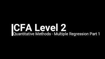 CFA Level 2 Quantitative Methods - Multiple Regression Part 1