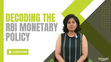 Decoding The RBI Monetary Policy | ithought