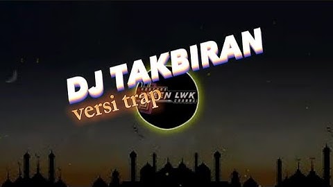DJ TAKBIRAN TERBARU 2023 Full BASS VERSI TRAP!!!