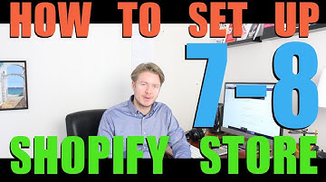 How to Set Up Shopify Store 2018 (Part 3)