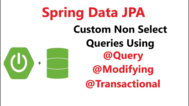 Custom Non-Select Queries with Spring Data JPA’s @Query , @Modifying , @Transactional Annotations