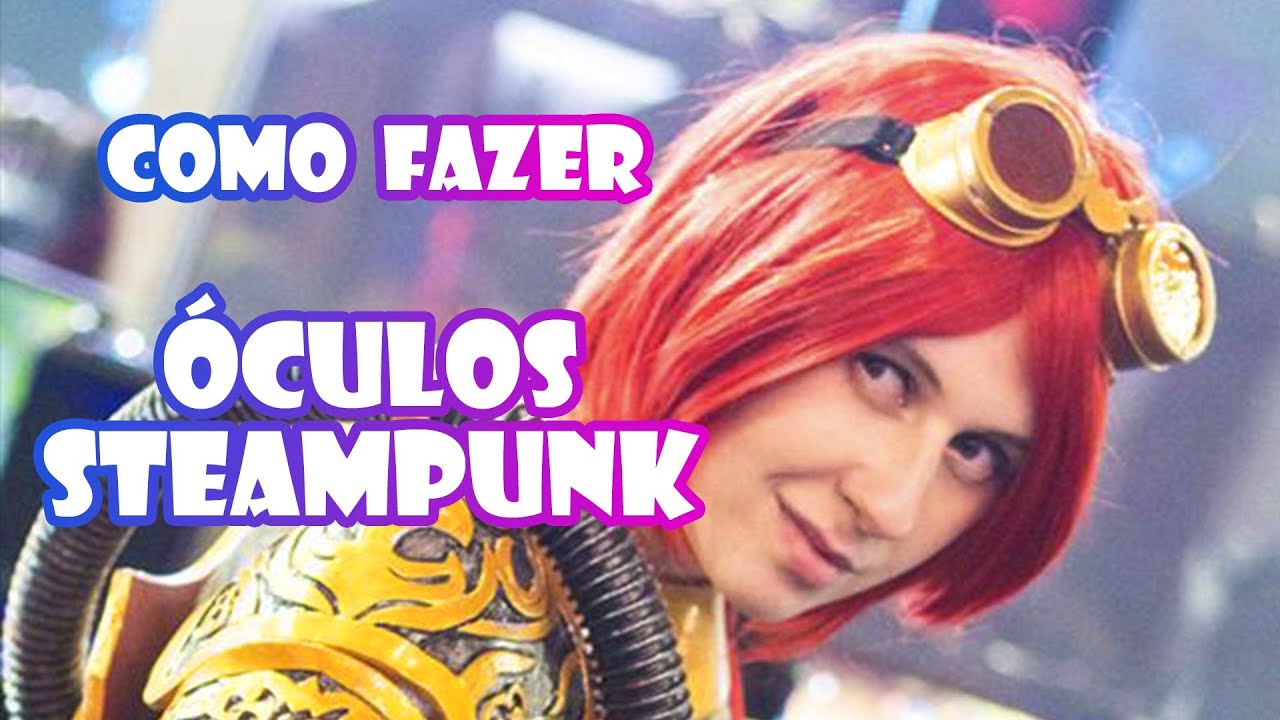 Tutorial Cosplay Chandra Nalaar Oculos Steampunk Magic The Gathering Youtube