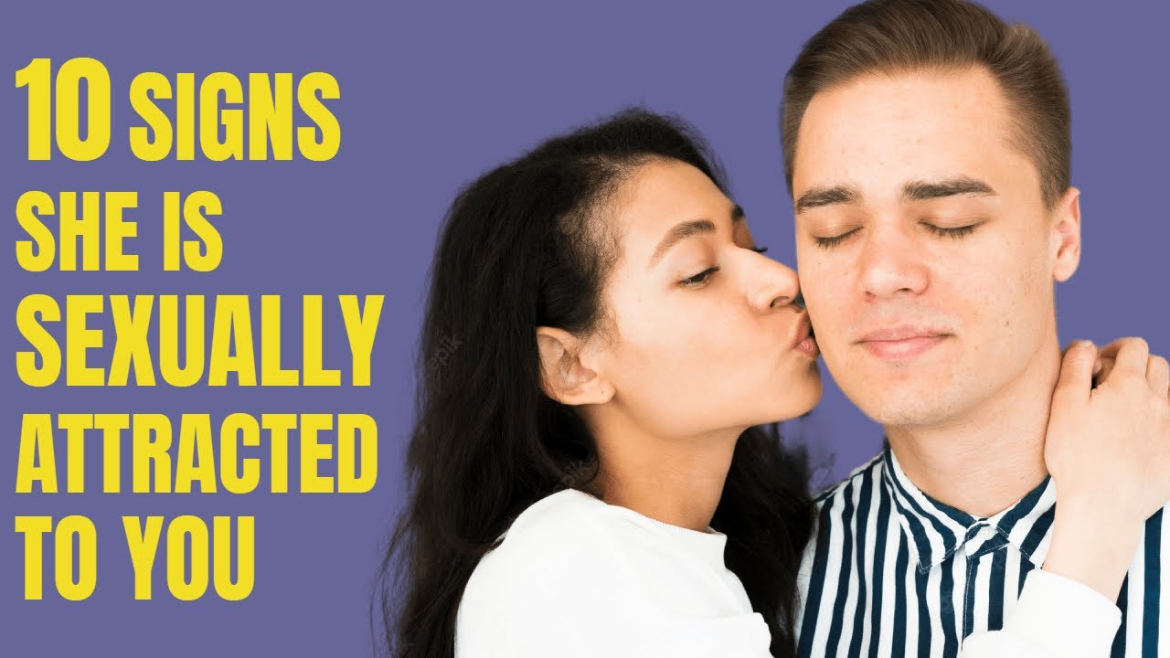 10 Signs A Woman Is Sexually Attracted To You Youtube