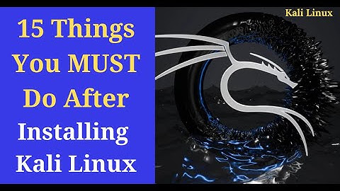 15 Things You Must Do After Installing Kali Linux