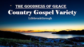 Awesome Inspirational Gospel Country Songs - Beautiful Playlist by Lifebreakthrough