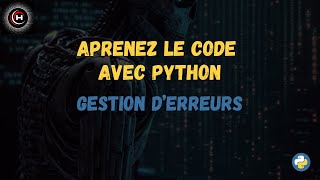 🚀 Gestion des Erreurs en Python : Tutoriel Complet (Try/Except, Finally, Bonnes Pratiques)