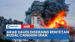🔴Zona Perang Timur Tengah Berubah, Iran Incar dan Serang Arab Saudi