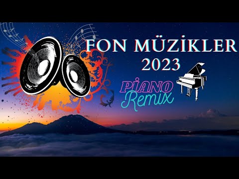 Fon müzikleri 2023 duygusal fon müziği piano fon en çok dinlenen remix azeri