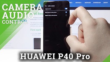 How to Use Camera Audio Control in Huawei P40 Pro