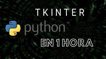 Tkinter Curso - Crear Interfaces de Usuario en Python || Español || Curso Inicial