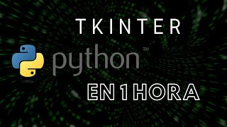 Tkinter Curso - Crear Interfaces de Usuario en Python || Español || Curso Inicial