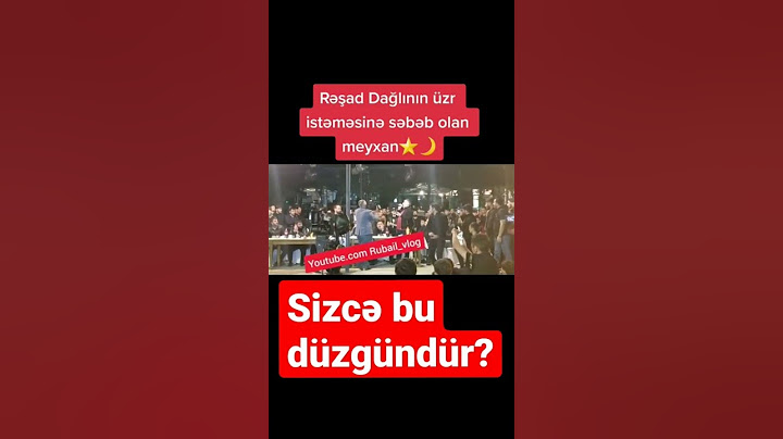 Rəşad Dağlının Üzür İstəməyinə Səbəb Olan Video...!!!!