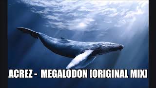 Acrez - Megalodon [Original Mix]