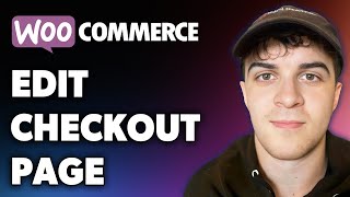 How to Edit Woocommerce Checkout Page (Full 2024 Guide)
