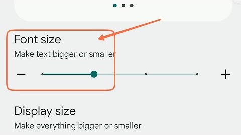 Font Size changed google pixel 7 pro, how to change font size