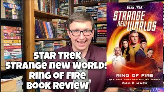 Star Trek: Strange New Worlds: Ring of Fire Book Review (David Mack)