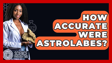 How Accurate Were Astrolabes? - Science Through Time