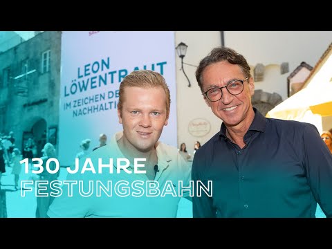 130 Jahre Festungsbahn ? – mit Leon Löwentraut ?️