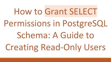 How to Grant SELECT Permissions in PostgreSQL Schema: A Guide to Creating Read-Only Users