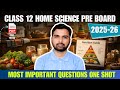 Class 12 Home Science Pre Board | Most Important Questions One Shot | 2025–26