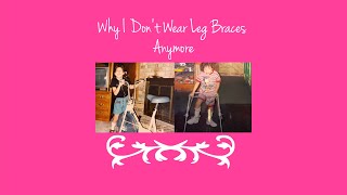 Why I Don’t Wear Leg Braces Anymore