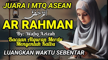 Bacaan Alquran Merdu, Surat Ar Rahman, Pembuka Rezeki, Wafiq Azizah, Most Beautiful Quran Recitation